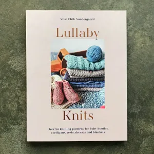Lullaby Knits: Over 20 knitting patterns for 0-2 year olds